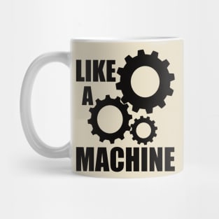 like a machine Mug